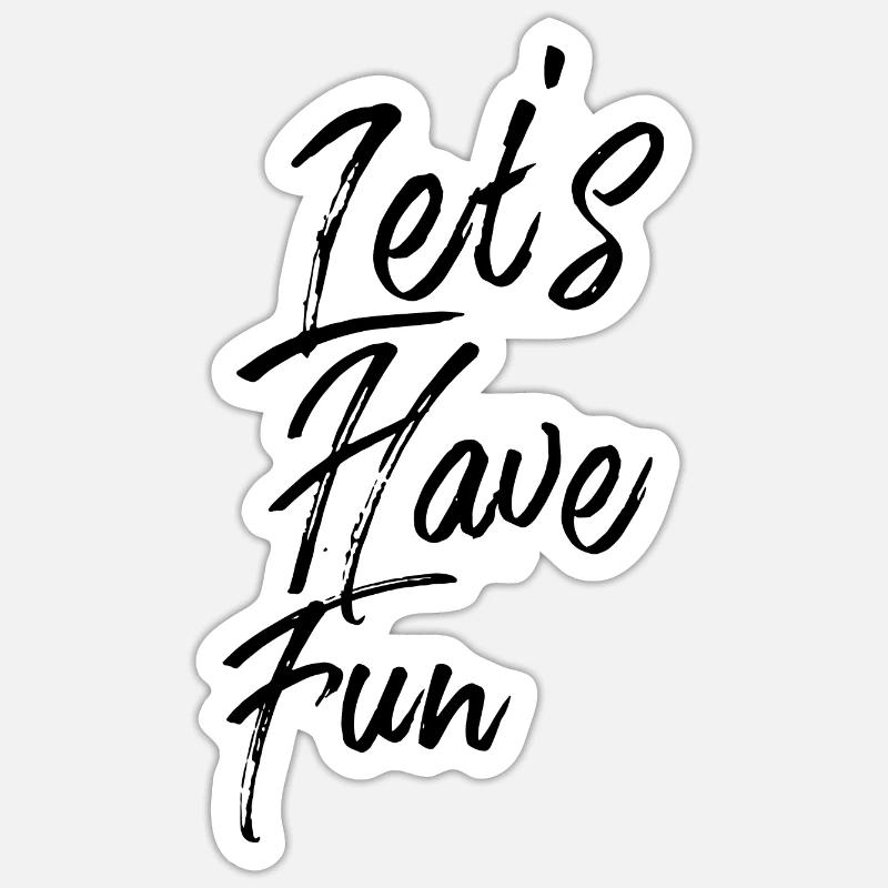 Lets have fun - Sticker size S (10 x 10 cm) - white matte