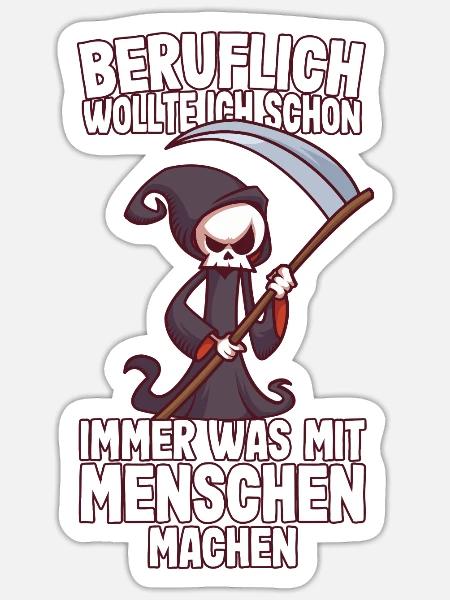Beruflich wollte ich was mit Menschen Sensenmann - Sticker Größe S (10 x 10 cm) - Mattweiß