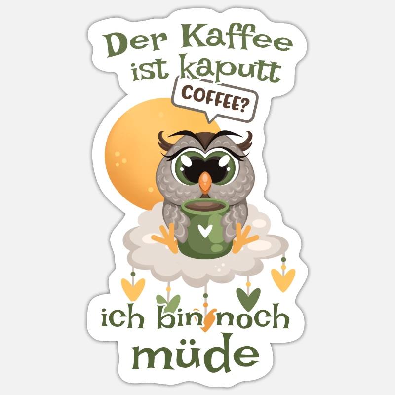 Der Kaffee ist kaputt bin noch müde Eule - Sticker Größe S (10 x 10 cm) - Mattweiß