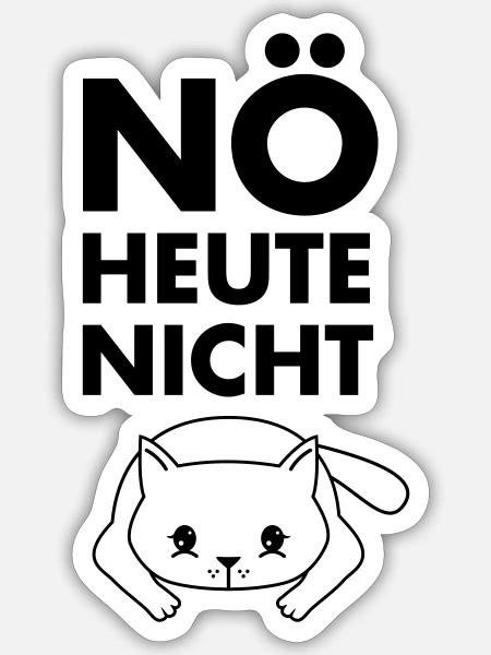 Nö Heute Nicht - Katze - Sticker Größe S (10 x 10 cm) - Mattweiß