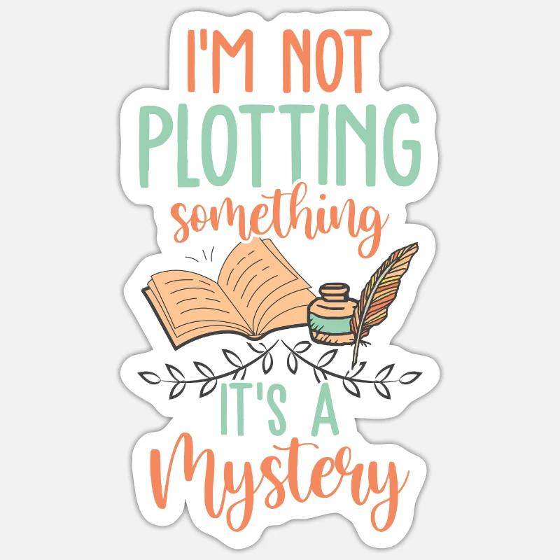 Not Plotting It's A Mystery Funny Book Author Sticker size S (10 x 10 cm)