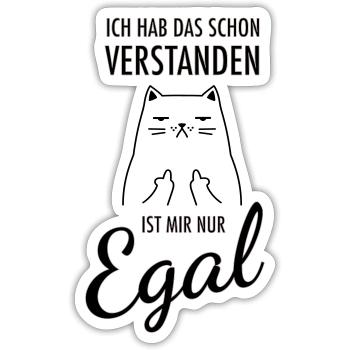 Hab Das Schon Verstanden Aber Ist Mir Egal - Katze - Sticker Größe S (10 x 10 cm) - Mattweiß - Vorne