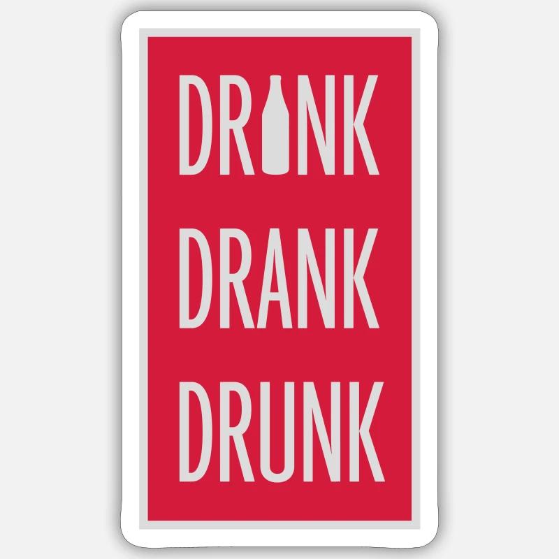 drink drank drunk Zitat - Sticker Größe S (10 x 10 cm) - Mattweiß