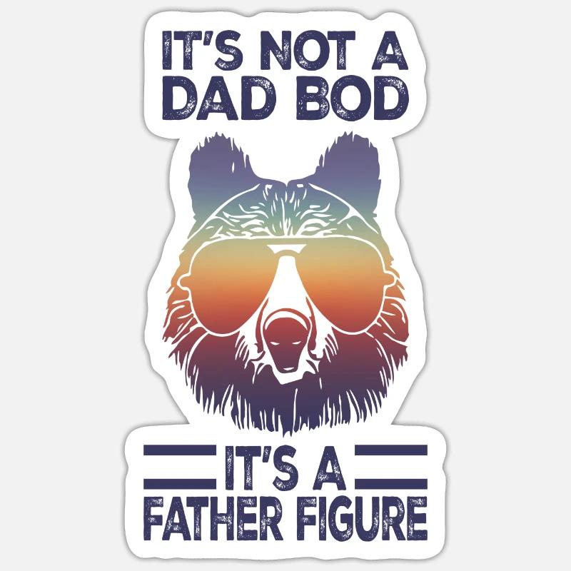 It's Not A Dad Bod It's A Father Figure - Sticker size S (10 x 10 cm) - white matte