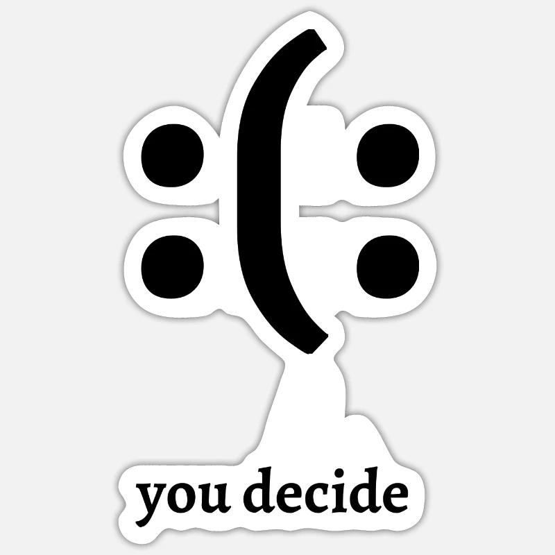 Traurig oder Glücklich Du Entscheidest Sticker Größe S (10 x 10 cm)