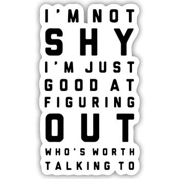 funny quote for a slightly shy person - Sticker size S (10 x 10 cm) - white matte - Front