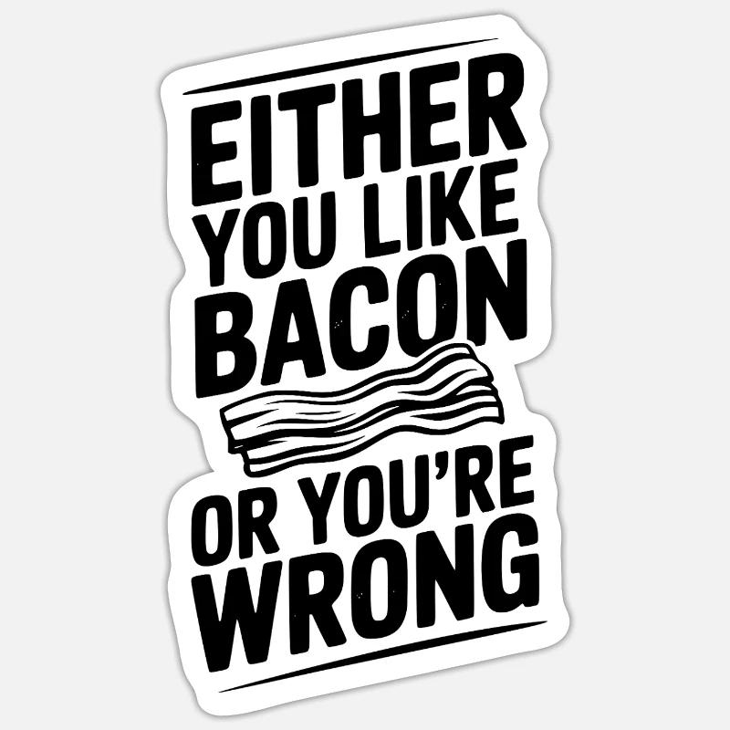 Entweder du magst Speck oder du liegst falsch Sticker Größe S (10 x 10 cm)
