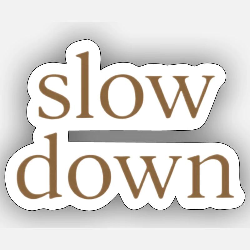 Slow Down | Minimalist Mindfulness Statemen Sticker size S (10 x 10 cm)