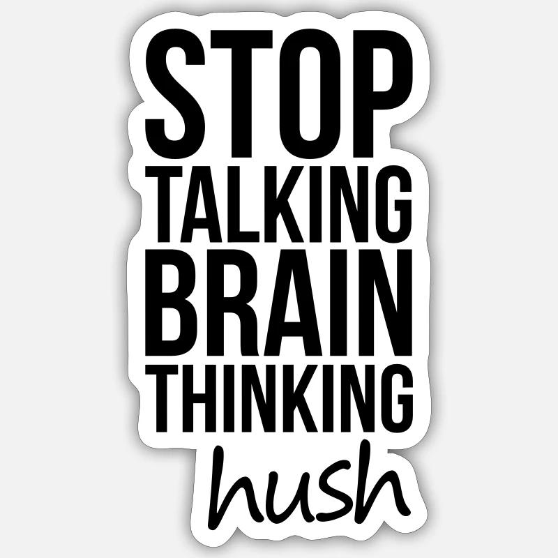 Stop Talking, Brain Thinking Sticker taille S (10 x 10 cm)
