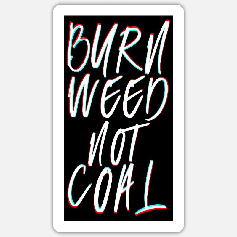 Burn weed not coal Spruch Sticker Größe S (10 x 10 cm)