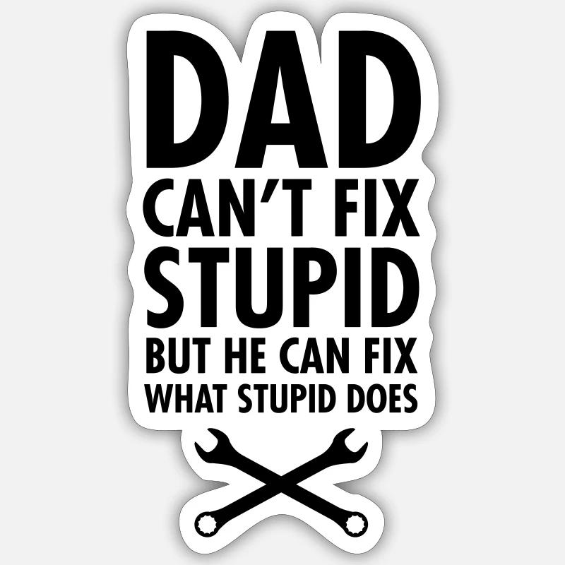 Dad Can't Fix Stupid... - Sticker size S (10 x 10 cm) - white matte