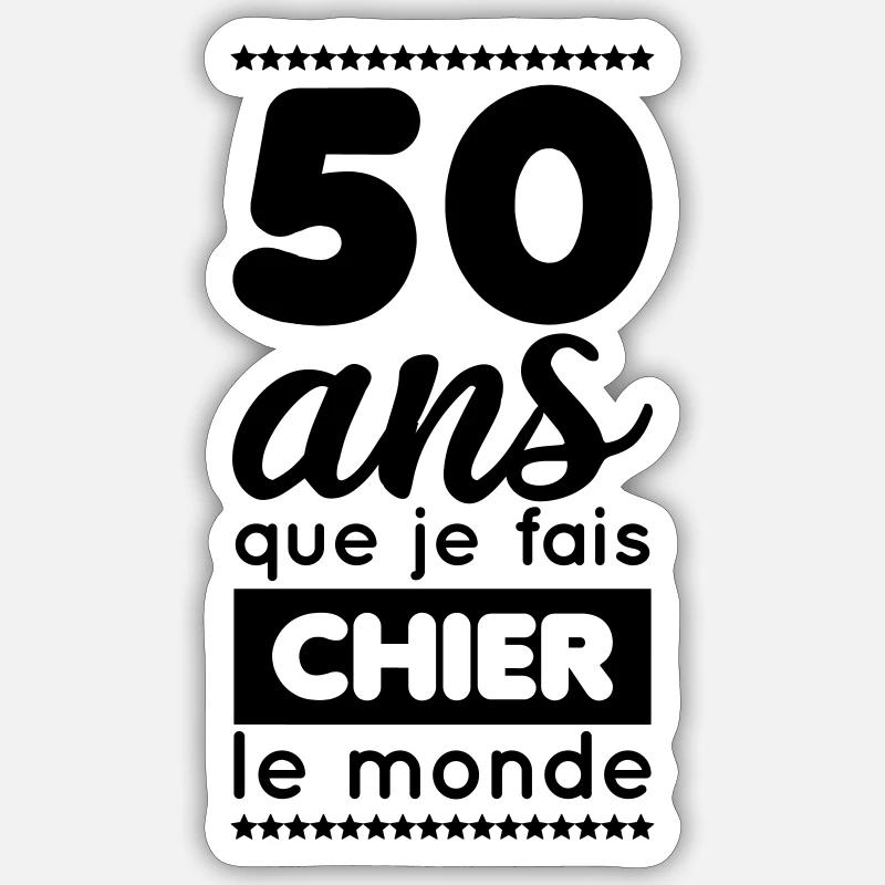 Anniversaire - 50 ans que je fais chier le monde - Sticker taille S (10 x 10 cm) - blanc mat