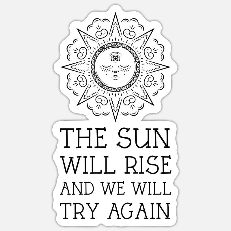 Die Sonne wird aufgehen und wir werden es noch einmal versuchen Sticker Größe S (10 x 10 cm)