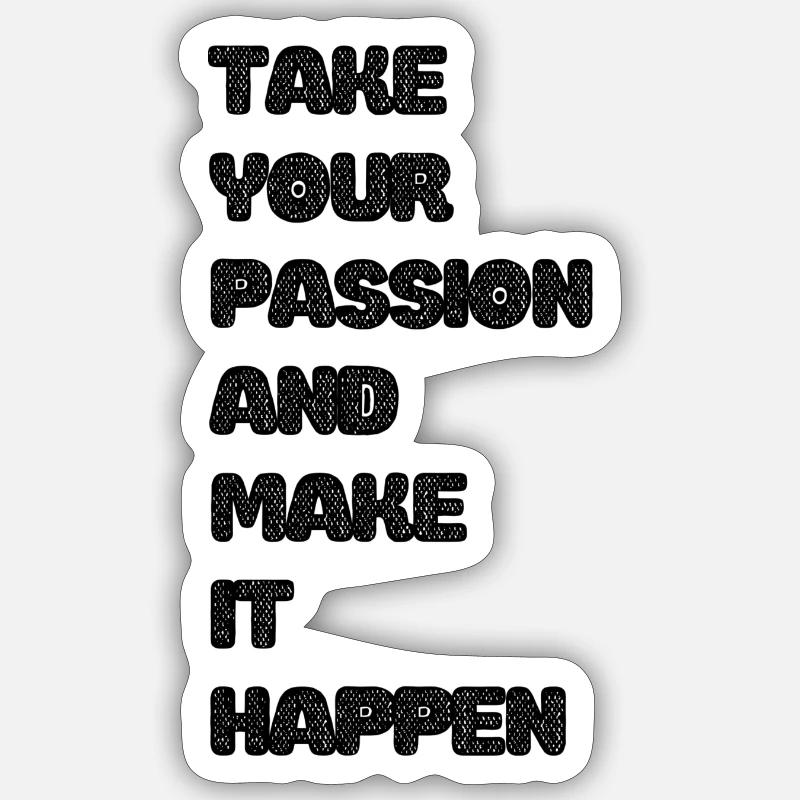 Take YourPassion And Make It Happen - Basic Sticker Größe S (10 x 10 cm)