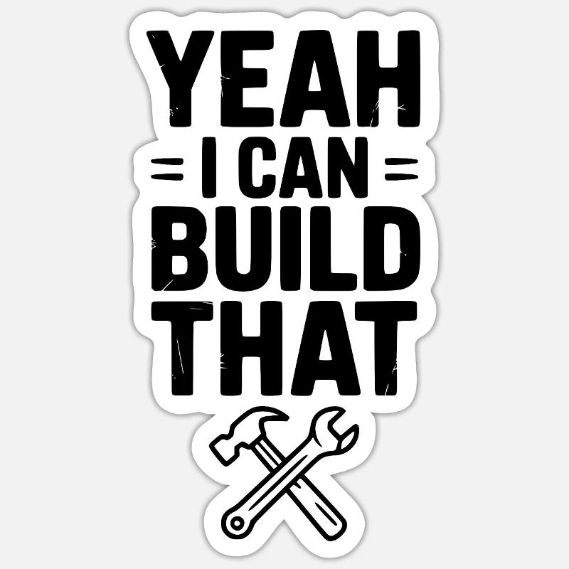 Yeah I Can Build That - Sticker size S (10 x 10 cm) - white matte