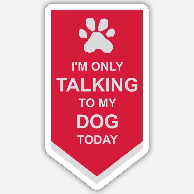 only talking to dog - Sticker Größe S (10 x 10 cm) - Mattweiß