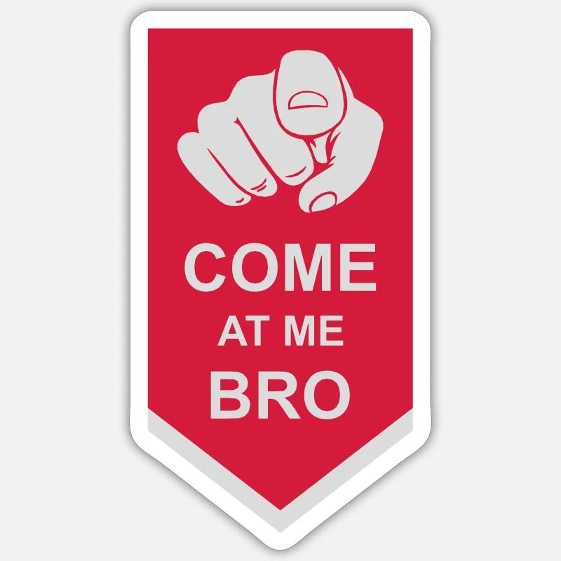 come at me bro Sticker Größe S (10 x 10 cm)