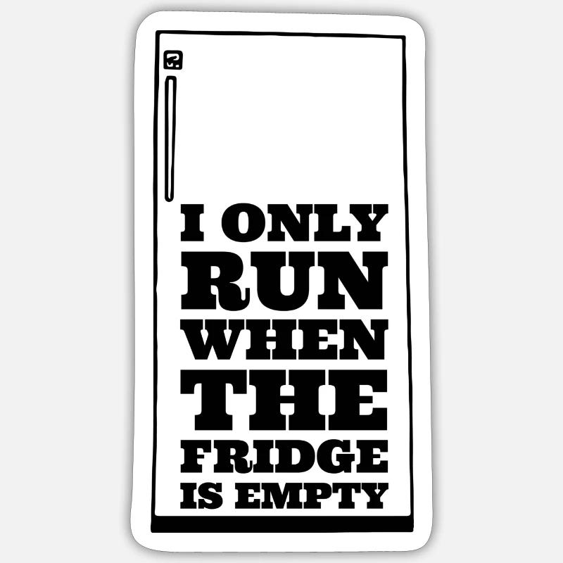 i only run when the fridge is empty Sticker size S (10 x 10 cm)
