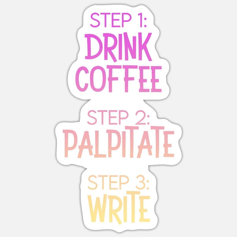 Step 1 Drink Coffee Step 2 Palpitate Step 3 Write Sticker Größe S (10 x 10 cm)