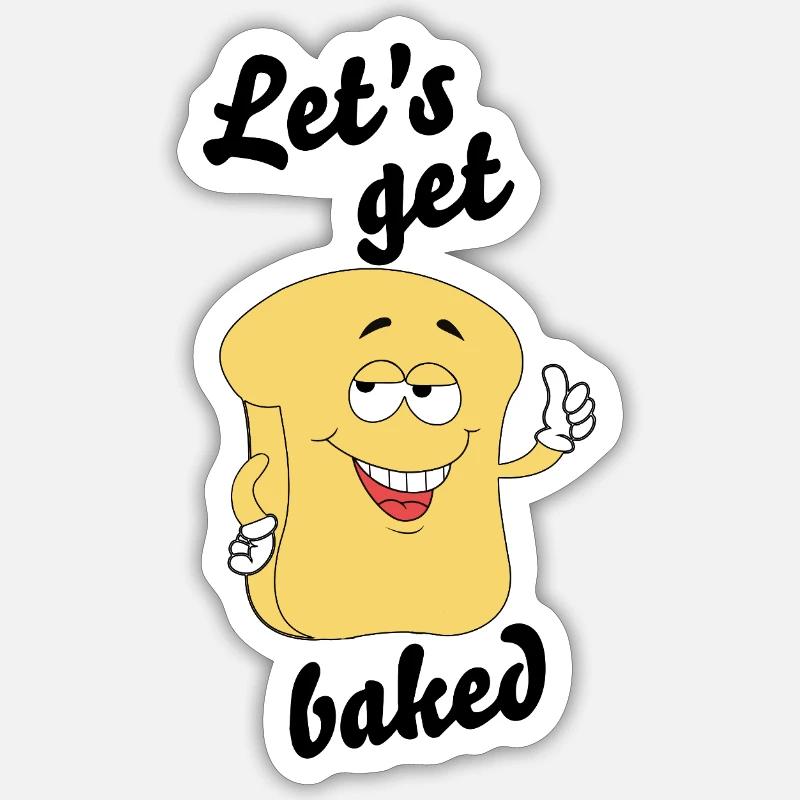 Let's Get Baked – Chilled Bread - Sticker size S (10 x 10 cm) - white matte