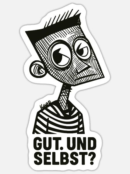 Gut. Und Selbst? - Sticker Größe S (10 x 10 cm) - Mattweiß