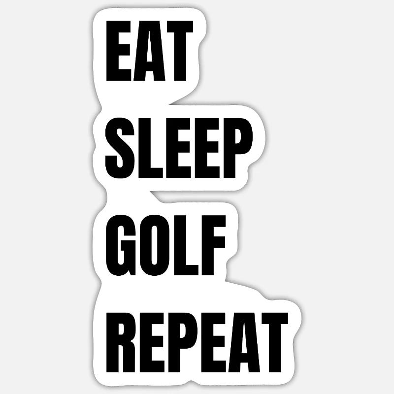 Eat Sleep Golf Repeat - Sticker Größe S (10 x 10 cm) - Mattweiß