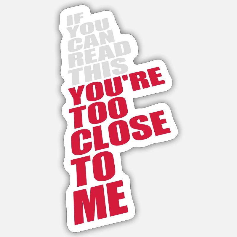 too close to me - Sticker Größe S (10 x 10 cm) - Mattweiß