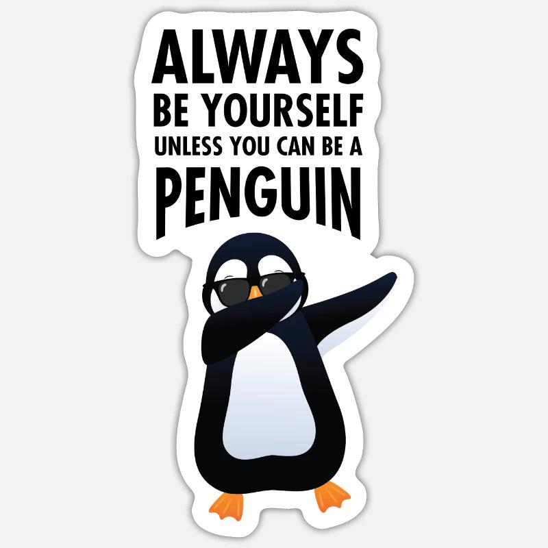Always Be Yourself - Dab Dabbing Pinguin - Sticker Größe S (10 x 10 cm) - Mattweiß