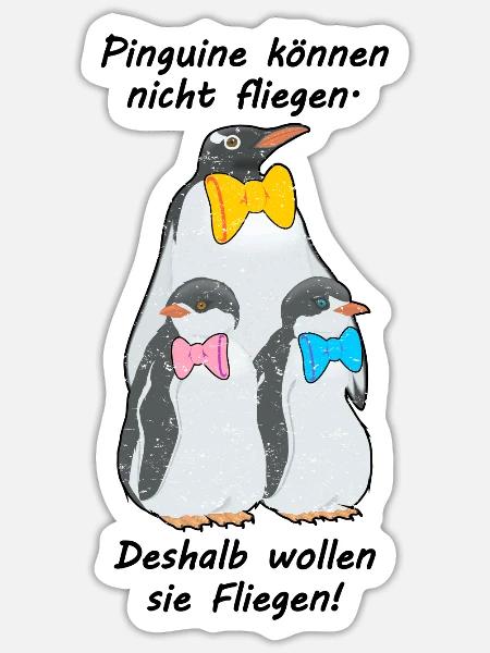 Pinguine können nicht fliegen. Sie wollen Fliegen - Sticker Größe S (10 x 10 cm) - Mattweiß