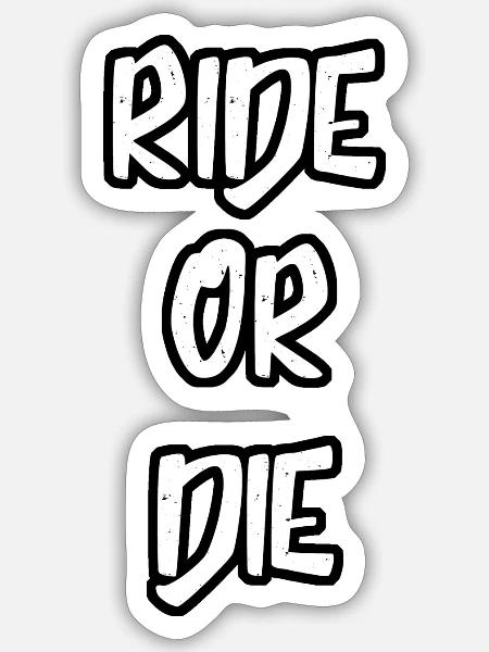 RIDE OR DIE - Sticker Größe S (10 x 10 cm) - Mattweiß