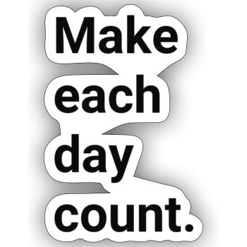 Make each day count - Sticker Größe S (10 x 10 cm) - Mattweiß - Vorne
