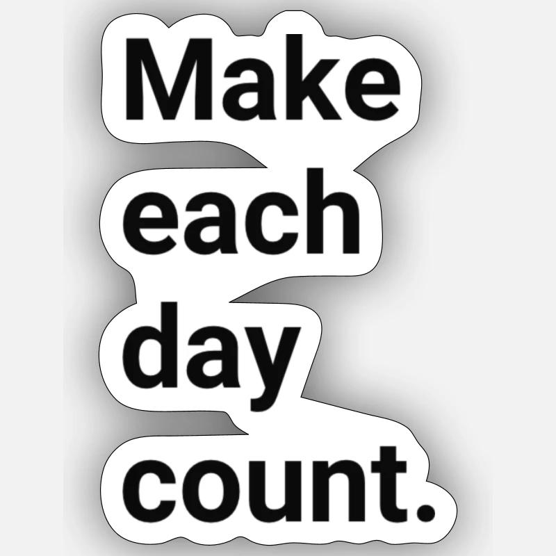 Faites en sorte que chaque jour compte Sticker taille S (10 x 10 cm)