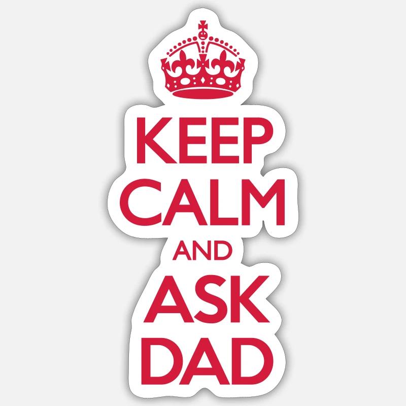 Keep Calm and Ask Dad - Sticker Größe S (10 x 10 cm) - Mattweiß