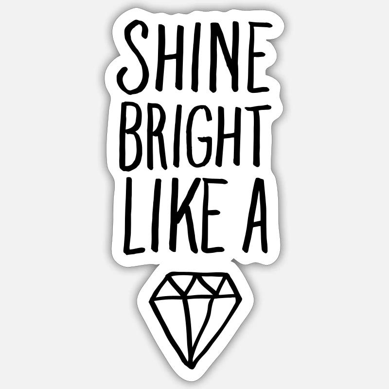 Shine Bright Like A Diamond Sticker size S (10 x 10 cm)