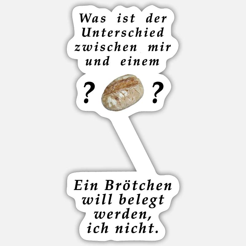 Willst du ein Brötchen sein oder nicht ? Sticker Größe S (10 x 10 cm)
