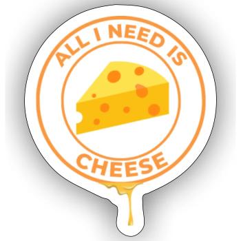 ALL I NEED IS CHEESE - Sticker size S (10 x 10 cm) - white matte - Front