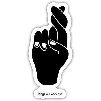 Fingers crossed! Good Luck! Things will work out! - Sticker size S (10 x 10 cm) - white matte - Front