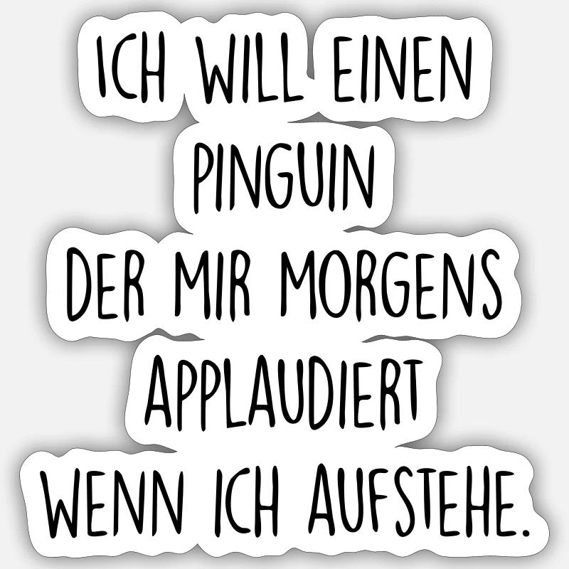 Ich will einen Pinguin - Sticker Größe S (10 x 10 cm) - Mattweiß
