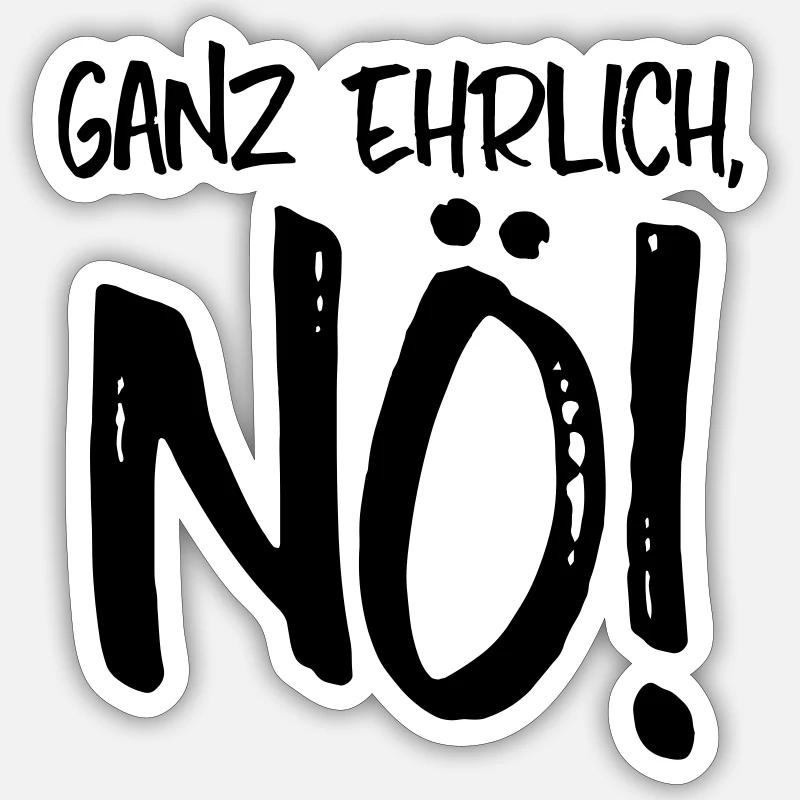NEIN GANZ EHRLICH, NÖ! - Sticker Größe S (10 x 10 cm) - Mattweiß