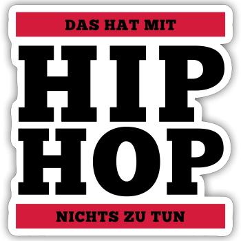 HIP HOP, Das hat mit Hip Hop nichts zu tun - Sticker Größe S (10 x 10 cm) - Mattweiß - Vorne