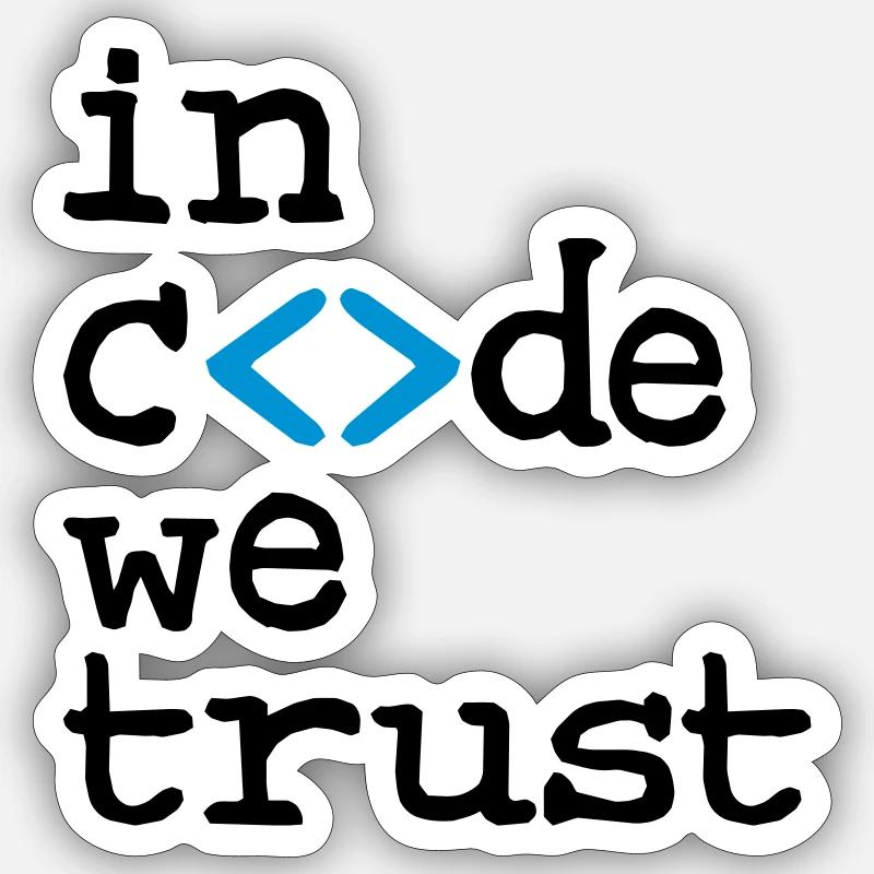 in code we trust ! Sticker size S (10 x 10 cm)