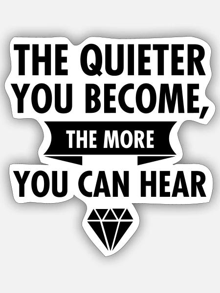 The Quieter You Become The More You Hear - Sticker Größe S (10 x 10 cm) - Mattweiß