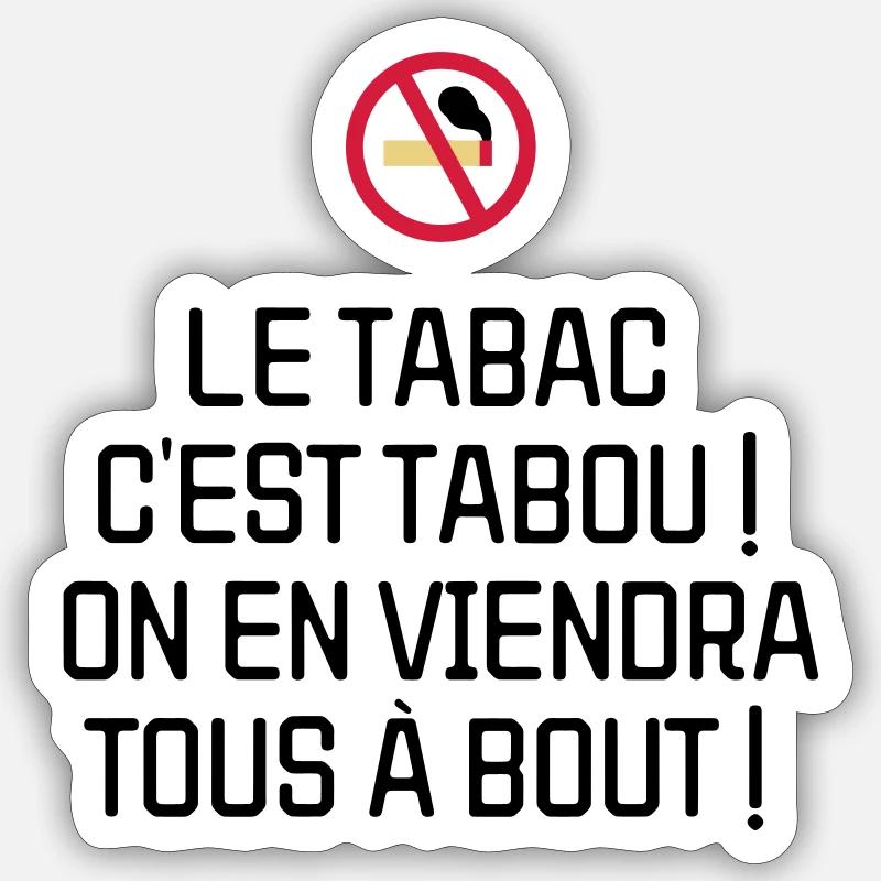 Le tabac c'est tabou ! On en viendra tous à bout ! Sticker taille S (10 x 10 cm)