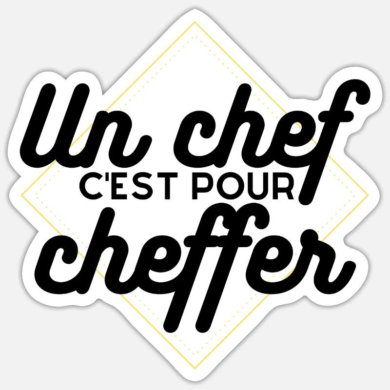 Un chef c'est pour cheffer . Cadeau Humour Chef - Sticker taille S (10 x 10 cm) - blanc mat