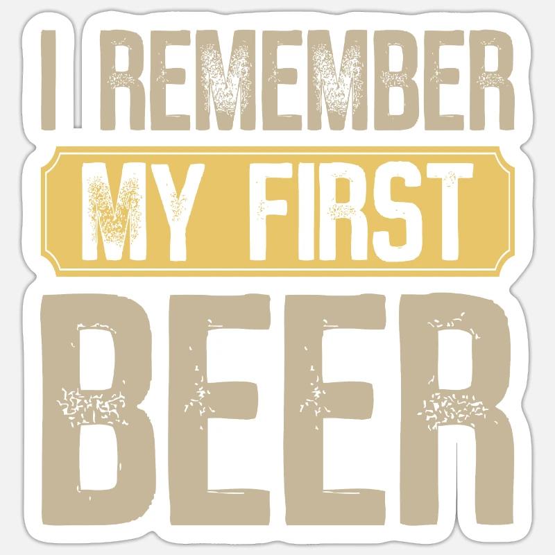 I remember my first beer meme quote Sticker size S (10 x 10 cm)