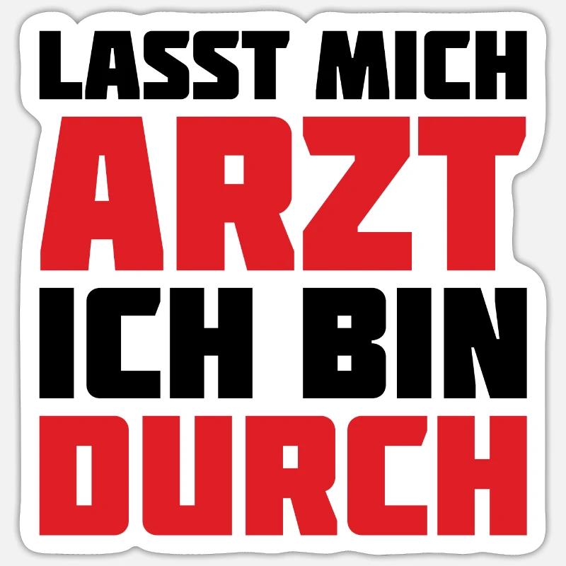 Lass mich Arzt ich bin durch - Sticker Größe S (10 x 10 cm) - Mattweiß