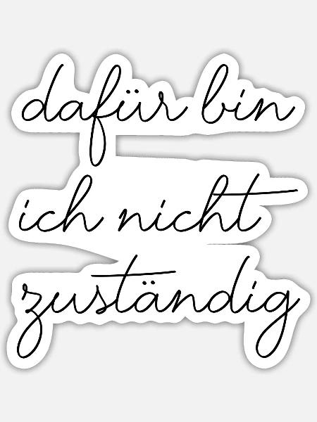 Dafür bin ich nicht zuständig typisch deutsch - Sticker Größe S (10 x 10 cm) - Mattweiß