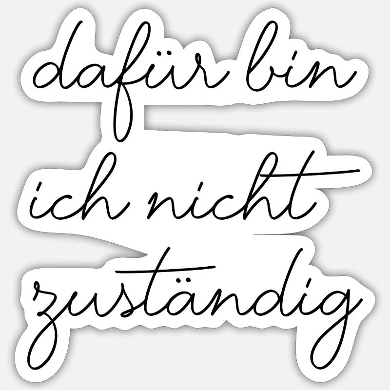 Dafür bin ich nicht zuständig typisch deutsch Sticker Größe S (10 x 10 cm)