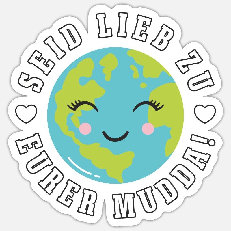 Rettet die Erde "Seid lieb zu eurer Mudda" Sticker Größe S (10 x 10 cm)