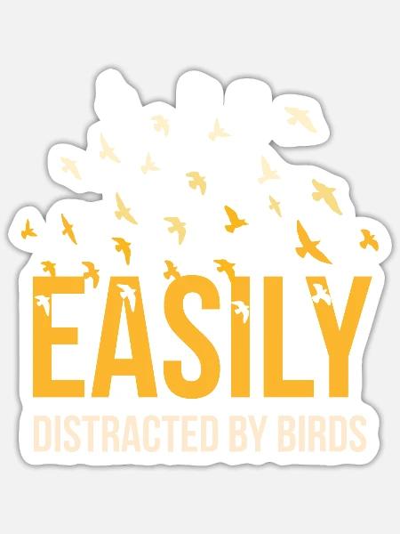 Bird Lover I Bird Watching I Easily Distracted by - Sticker Größe S (10 x 10 cm) - Mattweiß
